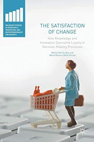 The Satisfaction of Change How Knowledge and Innovation Overcome Loyalty in Decision-Making Processes