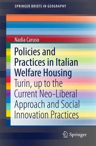 Policies and Practices in Italian Welfare Housing Turin, up to the Current Neo-Liberal Approach and Social Innovation Practices