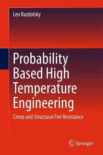 Probability Based High Temperature Engineering Creep and Structural Fire Resistance