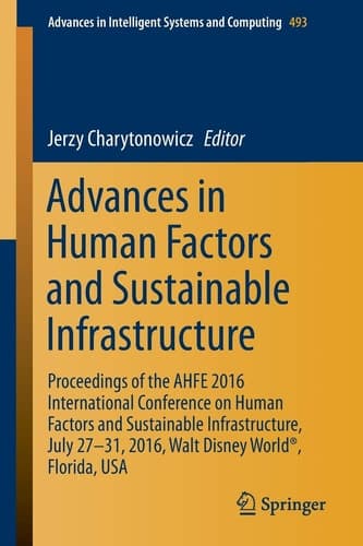 Advances in Human Factors and Sustainable Infrastructure Proceedings of the AHFE 2016 International Conference on Human Factors and Sustainable Infrastructure, July 27-31, 2016, Walt Disney World®, Florida, USA
