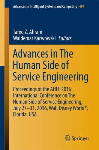 Advances in The Human Side of Service Engineering Proceedings of the AHFE 2016 International Conference on The Human Side of Service Engineering, July 27-31, 2016, Walt Disney World®, Florida, USA