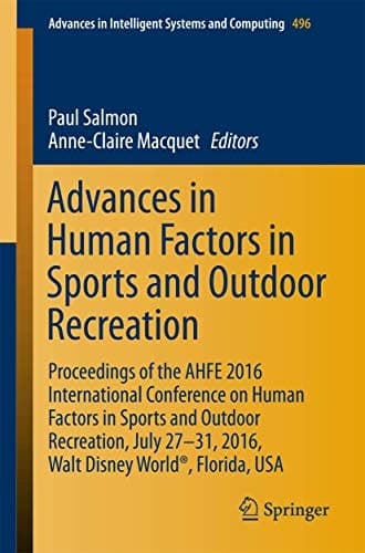 Advances in Human Factors in Sports and Outdoor Recreation Proceedings of the AHFE 2016 International Conference on Human Factors in Sports and Outdoor Recreation, July 27-31, 2016, Walt Disney World®, Florida, USA