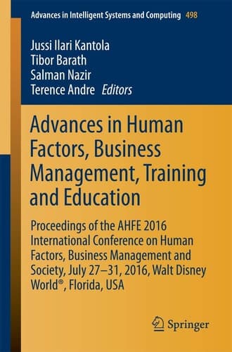 Advances in Human Factors, Business Management, Training and Education Proceedings of the AHFE 2016 International Conference on Human Factors, Business Management and Society, July 27-31, 2016, Walt Disney World®, Florida, USA