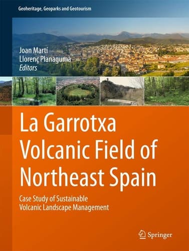 La Garrotxa Volcanic Field of Northeast Spain Case Study of Sustainable Volcanic Landscape Management
