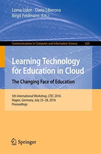 Learning Technology for Education in Cloud – The Changing Face of Education 5th International Workshop, LTEC 2016, Hagen, Germany, July 25-28, 2016, Proceedings