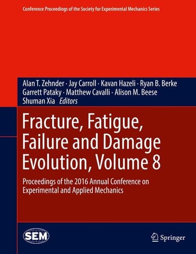 Fracture, Fatigue, Failure and Damage Evolution, Volume 8 Proceedings of the 2016 Annual Conference on Experimental and Applied Mechanics