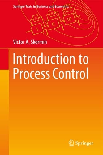 Introduction to Process Control Analysis, Mathematical Modeling, Control and Optimization