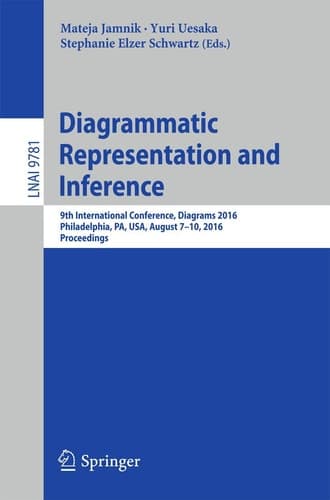 Diagrammatic Representation and Inference 9th International Conference, Diagrams 2016, Philadelphia, PA, USA, August 7-10, 2016, Proceedings