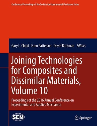 Joining Technologies for Composites and Dissimilar Materials, Volume 10 Proceedings of the 2016 Annual Conference on Experimental and Applied Mechanics
