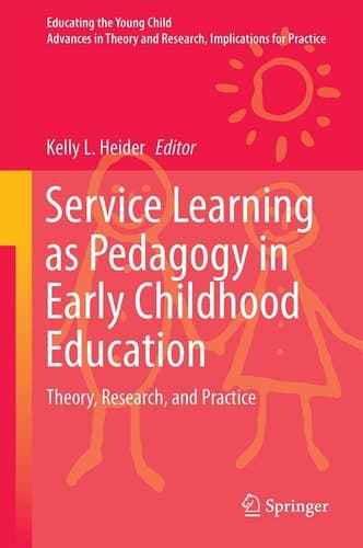 Service Learning as Pedagogy in Early Childhood Education Theory, Research, and Practice