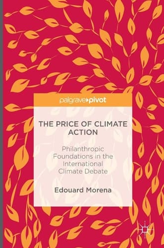 The Price of Climate Action Philanthropic Foundations in the International Climate Debate