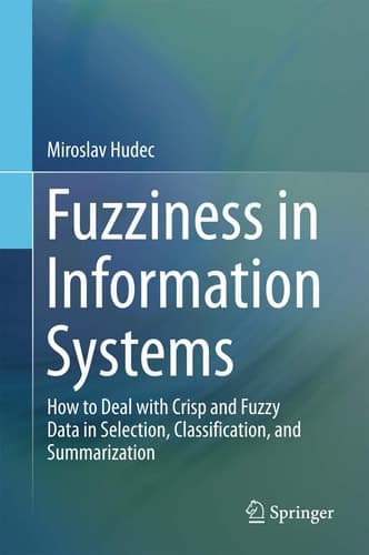 Fuzziness in Information Systems How to Deal with Crisp and Fuzzy Data in Selection, Classification, and Summarization