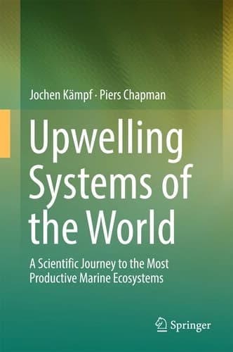 Upwelling Systems of the World A Scientific Journey to the Most Productive Marine Ecosystems