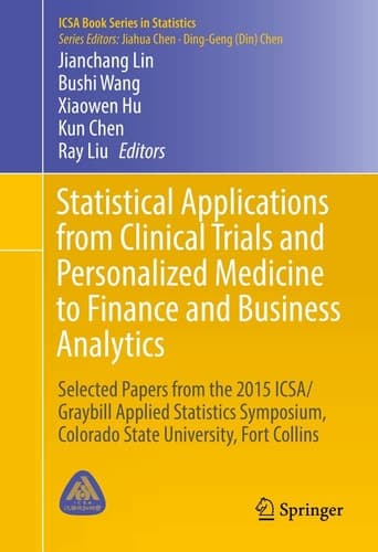 Statistical Applications from Clinical Trials and Personalized Medicine to Finance and Business Analytics Selected Papers from the 2015 ICSA/Graybill Applied Statistics Symposium, Colorado State University, Fort Collins
