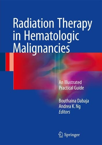 Radiation Therapy in Hematologic Malignancies An Illustrated Practical Guide