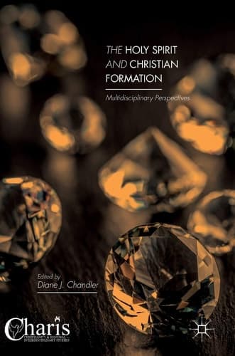 The Holy Spirit and Christian Formation Multidisciplinary Perspectives
