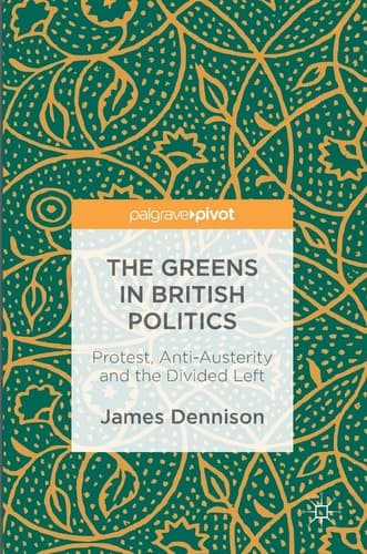 The Greens in British Politics Protest, Anti-Austerity and the Divided Left
