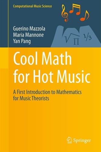 Cool Math for Hot Music A First Introduction to Mathematics for Music Theorists