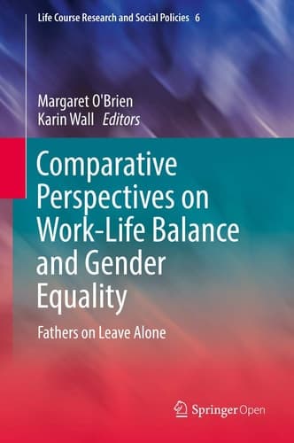 Comparative Perspectives on Work-Life Balance and Gender Equality Fathers on Leave Alone