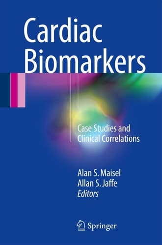 Cardiac Biomarkers Case Studies and Clinical Correlations