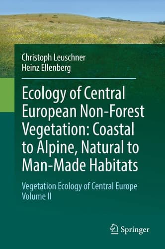 Ecology of Central European Non-Forest Vegetation: Coastal to Alpine, Natural to Man-Made Habitats Vegetation Ecology of Central Europe