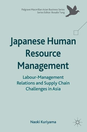 Japanese Human Resource Management Labour-Management Relations and Supply Chain Challenges in Asia
