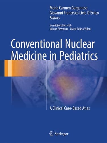 Conventional Nuclear Medicine in Pediatrics A Clinical Case-Based Atlas
