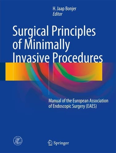 Surgical Principles of Minimally Invasive Procedures Manual of the European Association of Endoscopic Surgery (EAES)