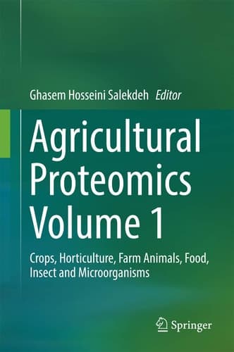 Agricultural Proteomics Volume 1 Crops, Horticulture, Farm Animals, Food, Insect and Microorganisms