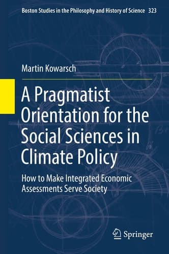 A Pragmatist Orientation for the Social Sciences in Climate Policy How to Make Integrated Economic Assessments Serve Society