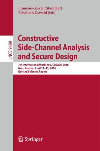 Constructive Side-Channel Analysis and Secure Design 7th International Workshop, COSADE 2016, Graz, Austria, April 14-15, 2016, Revised Selected Papers