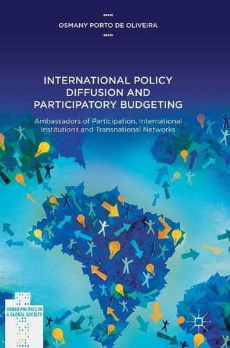 International Policy Diffusion and Participatory Budgeting Ambassadors of Participation, International Institutions and Transnational Networks