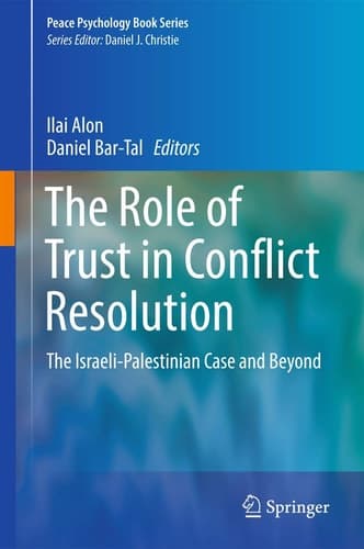 The Role of Trust in Conflict Resolution The Israeli-Palestinian Case and Beyond
