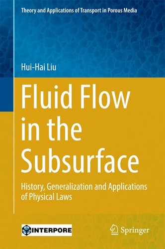 Fluid Flow in the Subsurface History, Generalization and Applications of Physical Laws