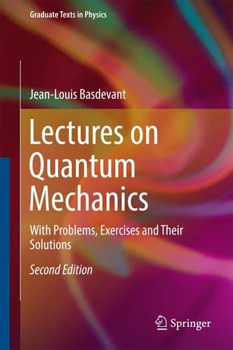 Lectures on Quantum Mechanics With Problems, Exercises and their Solutions