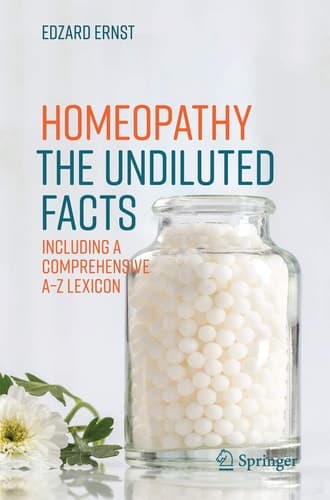 Homeopathy - The Undiluted Facts Including a Comprehensive A-Z Lexicon