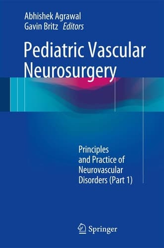 Pediatric Vascular Neurosurgery Principles and Practice of Neurovascular Disorders (Part 1)