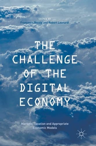 The Challenge of the Digital Economy Markets, Taxation and Appropriate Economic Models