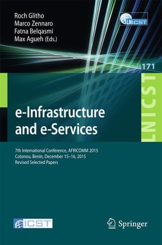 e-Infrastructure and e-Services 7th International Conference, AFRICOMM 2015, Cotonou, Benin, December 15-16, 2015, Revised Selected Papers