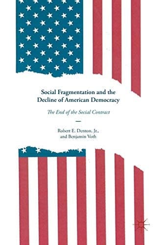 Social Fragmentation and the Decline of American Democracy The End of the Social Contract