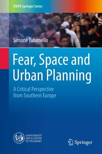 Fear, Space and Urban Planning A Critical Perspective from Southern Europe