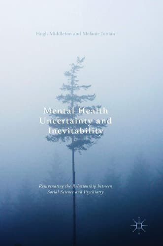 Mental Health Uncertainty and Inevitability Rejuvenating the Relationship between Social Science and Psychiatry