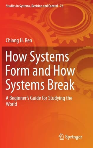How Systems Form and How Systems Break A Beginner’s Guide for Studying the World