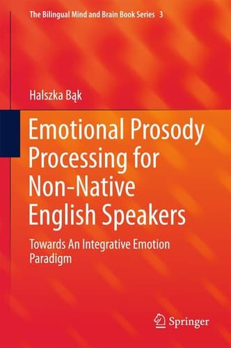 Emotional Prosody Processing for Non-Native English Speakers Towards An Integrative Emotion Paradigm