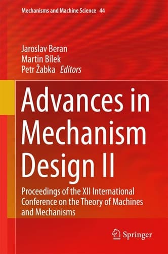 Advances in Mechanism Design II Proceedings of the XII International Conference on the Theory of Machines and Mechanisms