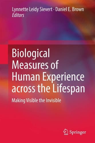 Biological Measures of Human Experience across the Lifespan Making Visible the Invisible