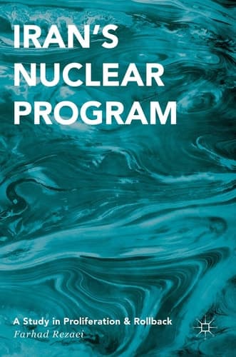 Iran’s Nuclear Program A Study in Proliferation and Rollback