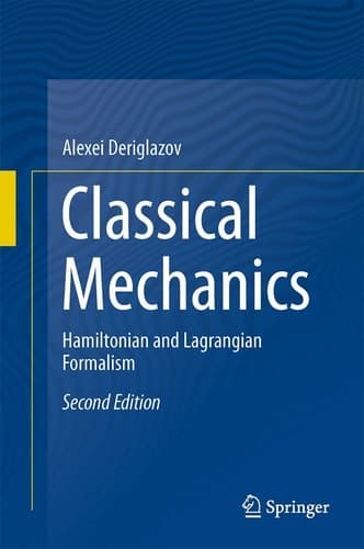 Classical Mechanics Hamiltonian and Lagrangian Formalism