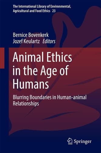 Animal Ethics in the Age of Humans Blurring boundaries in human-animal relationships
