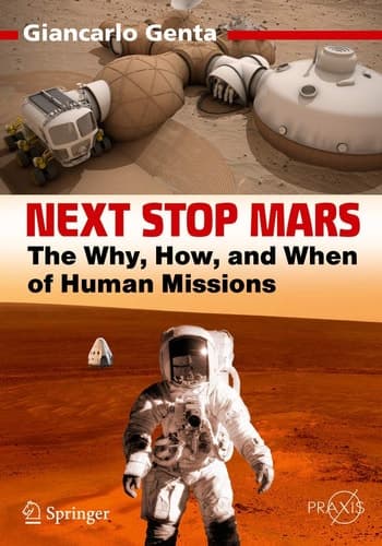 Next Stop Mars The Why, How, and When of Human Missions